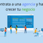 Contrata a una agencia y haz crecer tu negocio