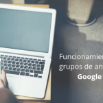 Funcionamiento de los grupos de anuncios de Google Ads