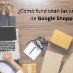 ¿Cómo funcionan las campañas de Google Shopping?