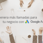 Genera más llamadas para tu negocio con Google Ads
