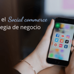Integra el social commerce a tu estrategia de negocio