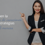 Inspírate en la temporada de vacaciones con las estrategias de estas 3 marcas