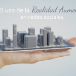 El uso de la Realidad Aumentada en redes sociales
