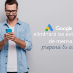 Google Ads eliminará las extensiones de mensaje: prepara tu cuenta