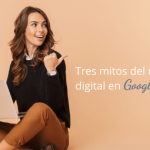 Tres mitos del marketing digital en Google 2019