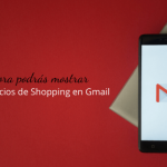 Ahora podrás mostrar tus anuncios de Shopping en Gmail