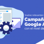 Vuelve relevantes tus campañas de Google Ads con el nivel de calidad
