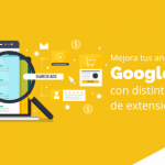 Mejora tus anuncios de Google Ads con distintos tipos de extensiones
