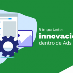 5 importantes innovaciones dentro de Ads Data Hub