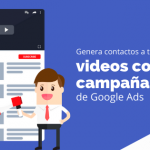 Genera contactos a través de videos con tus campañas de Google Ads