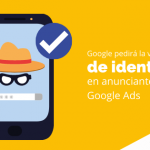 Google pedirá la verificación de identidad en anunciantes de Google Ads