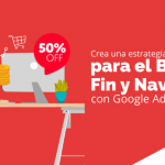 Crea una estrategia de venta para el Buen Fin y Navidad con Google Ads