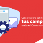 Consejos para optimizar tus campañas ante el Coronavirus