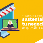 11 webinars para mantener sustentable tu negocio después del COVID-19