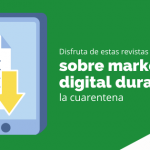 Disfruta de estas revistas online sobre marketing digital durante la cuarentena