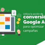 Utiliza la acción de conversión de Google Ads para optimizar tus campañas
