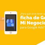 ¿Para qué sirve tener una ficha de Google Mi Negocio para Google Ads?