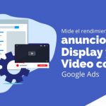 Mide el rendimiento de tus anuncios de Display y Video con Google Ads