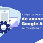 Haz que tus extensiones de anuncio de Google Ads se muestren más