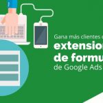 Gana más clientes con las extensiones de formulario de Google Ads