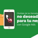 Olvídate de las llamadas no deseadas para tu negocio con Google Ads